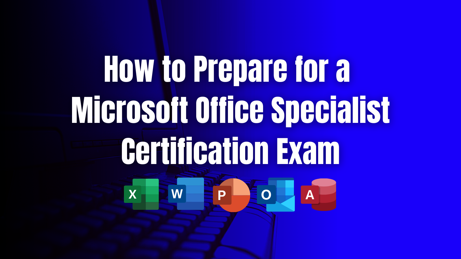 How to Prepare for a Microsoft Office Specialist Certification Exam -  Savannah Technical College